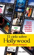EL CIELO SOBRE HOLLYWOOD de GARCIA PELEGRIN, JOSE M 