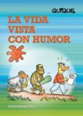 LA VIDA VISTA CON HUMOR de QUIQUE 