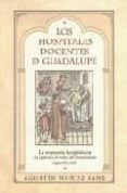 LOS HOSPITALES DOCENTES DE GUADALUPE: LA RESPUESTA HOSPITALARIA A LA EPIDEMIA DE BUBAS DEL RENACIMIENTO (SIGLOS XV Y XVI) de MUOZ SANZ, AGUSTIN 