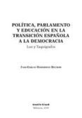 POLITICA, PARLAMENTO Y EDUCACION EN LA TRANSICION ESPAOLA A LA D EMOCRACIA: LUZ Y TAQUIGRAFOS di HERNANDEZ BELTRAN, JUAN CARLOS 
