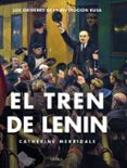 EL TREN DE LENIN de MERRIDALE, CATHERINE 
