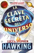 LA CLAVE SECRETA DEL UNIVERSO de HAWKING, LUCY  HAWKING, STEPHEN 