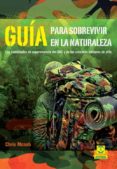 GUIA PARA SOBREVIVIR EN LA NATURALEZA de MCNAB, CHRIS 