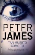 TAN MUERTO COMO TU de JAMES, PETER 