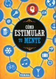 COMO ESTIMULAR TU MENTE de VARIOS AUTORES 