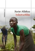 INDESTRUCTIBLES di ALDEKOA, XAVIER 