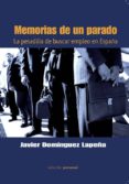 MEMORIAS DE UN PARADO: LA PESADILLA DE BUSCAR EMPLEO EN ESPAA di DOMINGUEZ LAPEA, JAVIER 