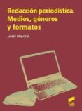 REDACCIN PERIODSTICA. MEDIOS, GNEROS Y FORMATOS de MAYORAL, JAVIER 
