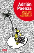 PERO ESTO TAMBIEN ES MATEMATICA? de PAENZA, ADRIAN 