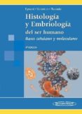 HISTOLOGIA Y EMBRIOLOGIA DEL SER HUMANO: BASES CELULARES Y MOLECU LARES (4 ED.) de EYNARD, ALDO  VALENTICH, MIRTA  ROVASIO, ROBERTO 