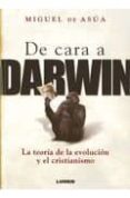 DE CARA A DARWIN: LA TEORIA DE LA EVOLUCION Y EL CRISTIANISMO de ASUA, MIGUEL DE 
