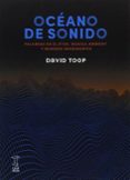 OCEANO DE SONIDO: PALABRAS EN EL ETER, MUSICA AMBIENT Y MUNDOS IMAGINARIOS di TOOP, DAVID 