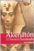 AKENATON: EL FARAON ILUMINADO di BALZANO, ONDINA 