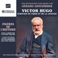Victor Hugo. Écrivain Du Cœur Et De La Justice