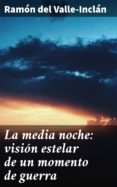 La Media Noche: Visión Estelar De Un Momento De Guerra (ebook)
