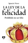 (I.B.D.) LA LEY DE LA FELICIDAD: PROHIBIDO NO SER FELIZ di NOVO BUENO, IGNACIO 