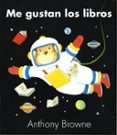 ME GUSTAN LOS LIBROS de BROWNE, ANTHONY 
