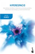 HIPERESPACIO: UNA ODISEA CIENTIFICA A TRAVES DE UNIVERSOS PARALEL OS, DISTORSIONES DEL TIEMPO Y LA DECIMA DIMENSION de KAKU, MICHIO 