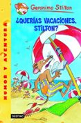 GS 19 :QUERIAS VACACIONES, STILTON? de STILTON, GERONIMO 