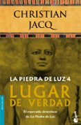 LA PIEDRA DE LA LUZ 4: LUGAR DE VERDAD de JACQ, CHRISTIAN 