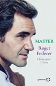 MASTER - ROGER FEDERER di CLAREY, CHRISTOPHER 