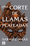 UNA CORTE DE LLAMAS PLATEADAS de MAAS, SARAH J. 