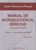 MANUAL DE INTRODUCCION AL DERECHO. VOL. I. CON PRACTICAS Y SEMINA RIOS: MANUAL ADAPTADO AL EEES di VIAA DE LA PUENTE, JAVIER 