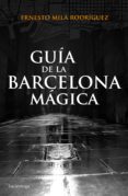GUA DE LA BARCELONA MGICA de MILA, ERNESTO 
