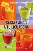 SACALE JUGO A TU LICUADORA (B4P) di VV.AA. 