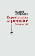 EXPERIENCIAS DEL PENSAR (1910-1976) de HEIDEGGER, MARTIN 