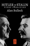 HITLER Y STALIN. VIDAS PARALELAS di BULLOCK, ALAN 