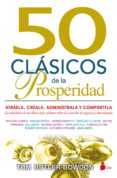 50 CLASICOS DE LA PROSPERIDAD: ATRAELA, CREALA, ADMINISTRALA Y COMPARTELA de BUTLER-BOWDON, TOM 