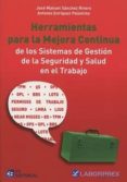 HERRAMIENTAS PARA LA MEJORA CONTINUA DE LOS SISTEMAS DE GESTIN D E LA SEGURIDAD Y SALUD EN EL TRABAJO di SANCHEZ RIVERO, JOSE MANUEL 