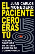 EL PACIENTE CERO ERAS T. PASAJES POLTICOS EN TIEMPOS DE CORONAV IRUS di MONEDERO, JUAN CARLOS 