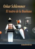 EL TEATRO DE LA BAUHAUS de SCHLEMMER, OSKAR 