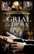 EL GRIAL Y LA DIOSA de GUTIERREZ HIDALGO, NICOLAS 