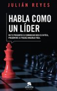 HABLA COMO UN LDER di REYES, JULIAN 