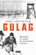 GULAG: HISTORIAS DE LOS CAMPOS DE CONCENTRACION SOVIETICOS di APPLEBAUM, ANNE 