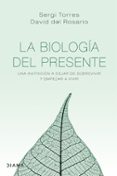 LA BIOLOGA DEL PRESENTE de TORRES, SERGI ROSARIO, DAVID DEL 