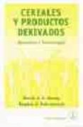 CEREALES Y PRODUCTOS DERIVADOS: QUIMICA Y TECNOLOGIA di DOBRASZCZYK, BOGDAN J.  DENDY, DAVID A.V. 