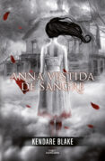 ANNA VESTIDA DE SANGRE de BLAKE, KENDARE 