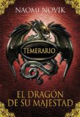 TEMERARIO 1: EL DRAGON DE SU MAJESTAD de NOVIK, NAOMI 