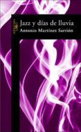 JAZZ Y DIAS DE LLUVIA de MARTINEZ SARRION, ANTONIO 