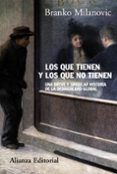 LOS QUE TIENEN Y LOS QUE NO TIENEN de MILANOVIC, BRANKO 