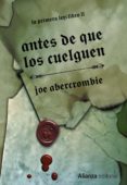 ANTES DE QUE LOS CUELGUEN (LA PRIMERA LEY II) de ABERCROMBIE, JOE 