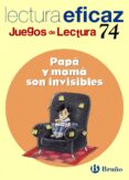 PAPA Y MAMA SON INVISIBLES (LECTURA EFICAZ 74) di LOPEZ SERREJON, JOSE 