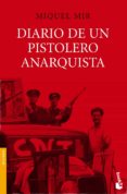 DIARIO DE UN PISTOLERO ANARQUISTA de MIR, MIQUEL 