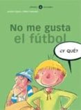 NO ME GUSTA EL FUTBOL de EGAA, ANDONI  VALVERDE, MIKEL 