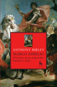 MARCO AURELIO: LA BIOGRAFIA DEFINITIVA de BIRLEY, ANTHONY R. 