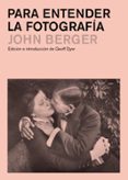 PARA ENTENDER LA FOTOGRAFA de BERGER, JOHN 